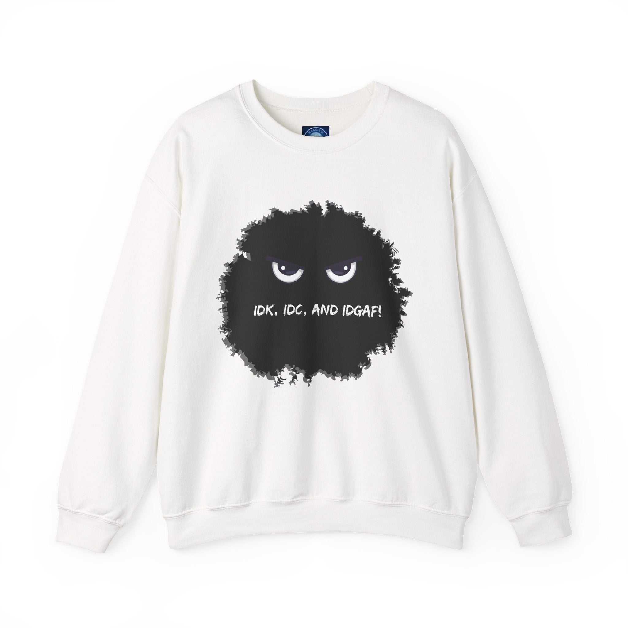 IDK, IDC, and IDGAF - Sweatshirt