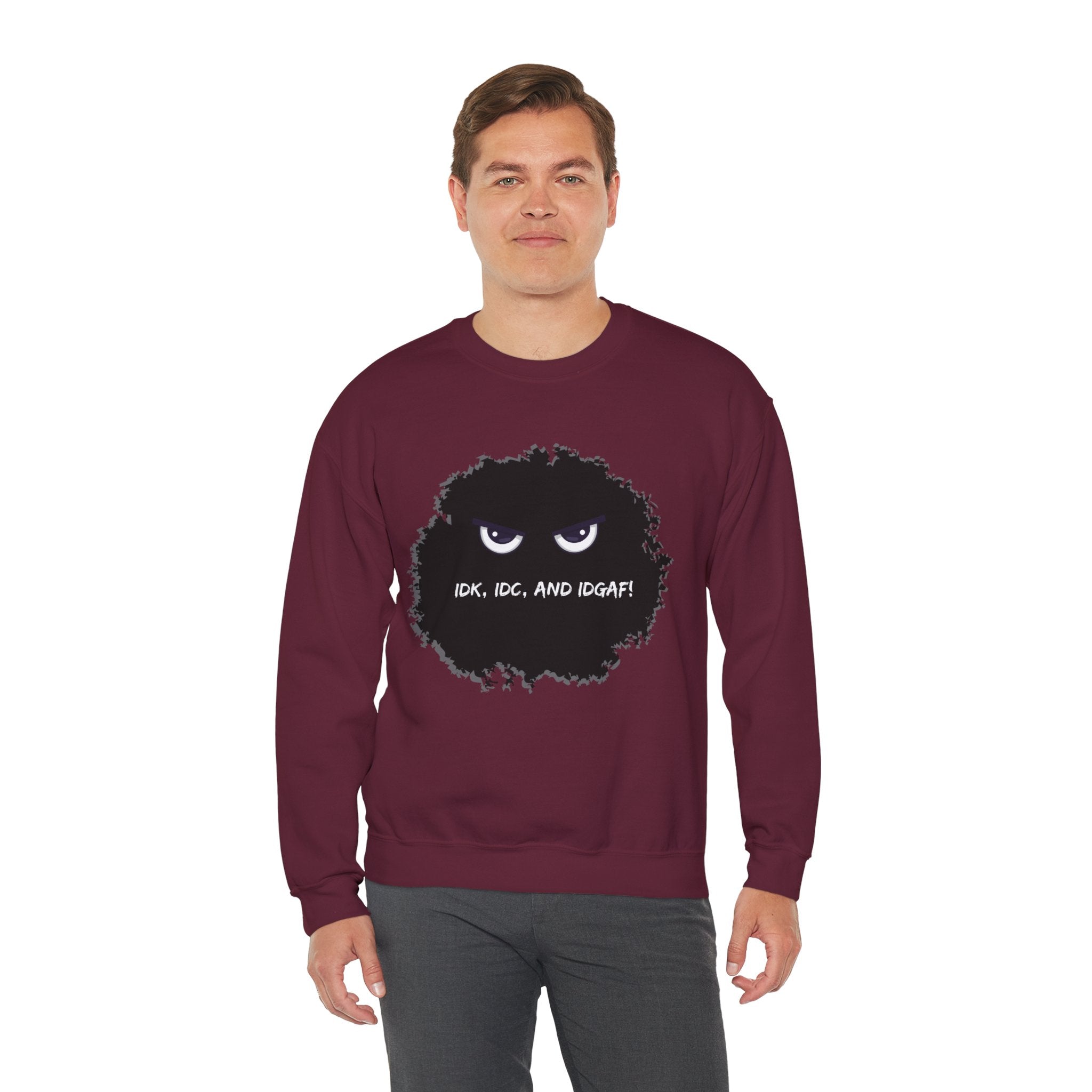 IDK, IDC, and IDGAF - Sweatshirt