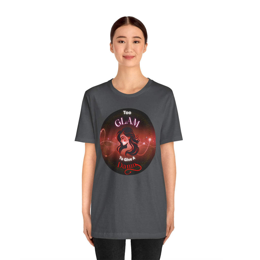 Too Glam To Give A Damn - Tee