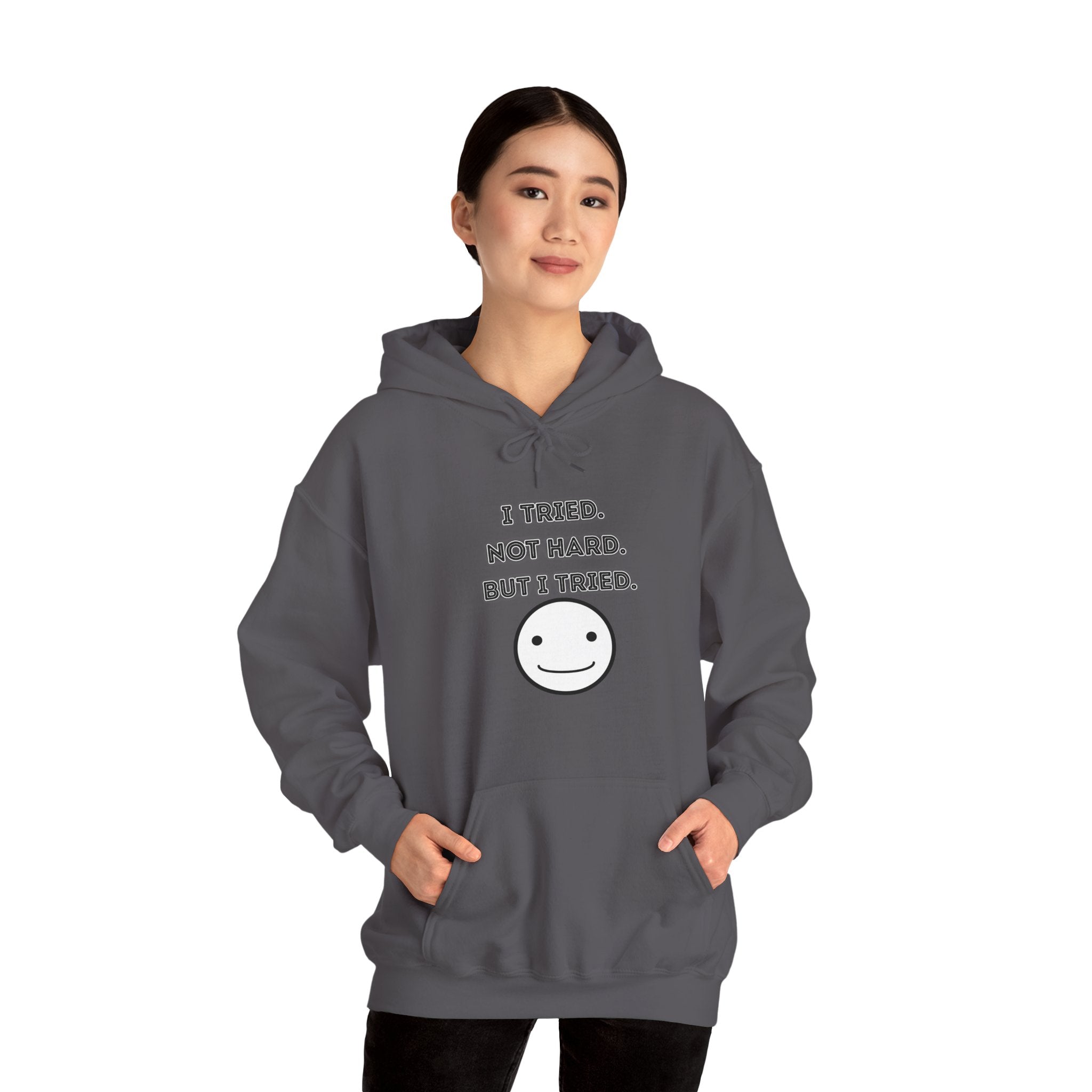 I Tried. Not Hard. But I Tried - Hoodie