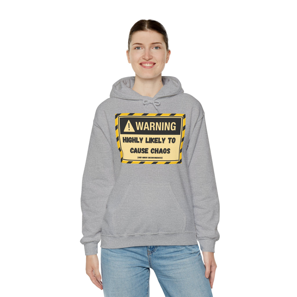 Warning: Highly Likely to Cause Chaos And Minor Inconveniences - Hoodie