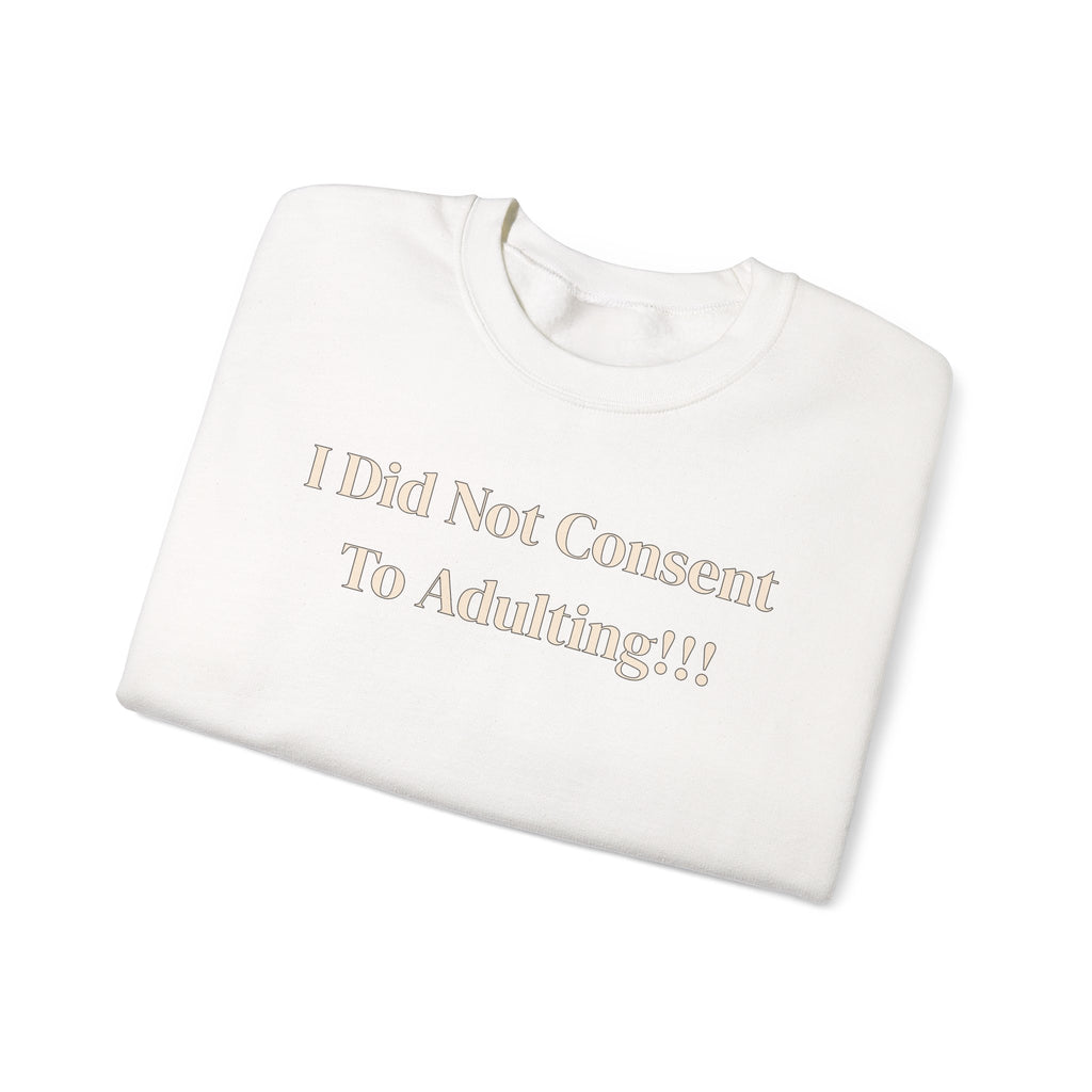 Crewneck Sweatshirt — "I Did Not Consent To Adulting"