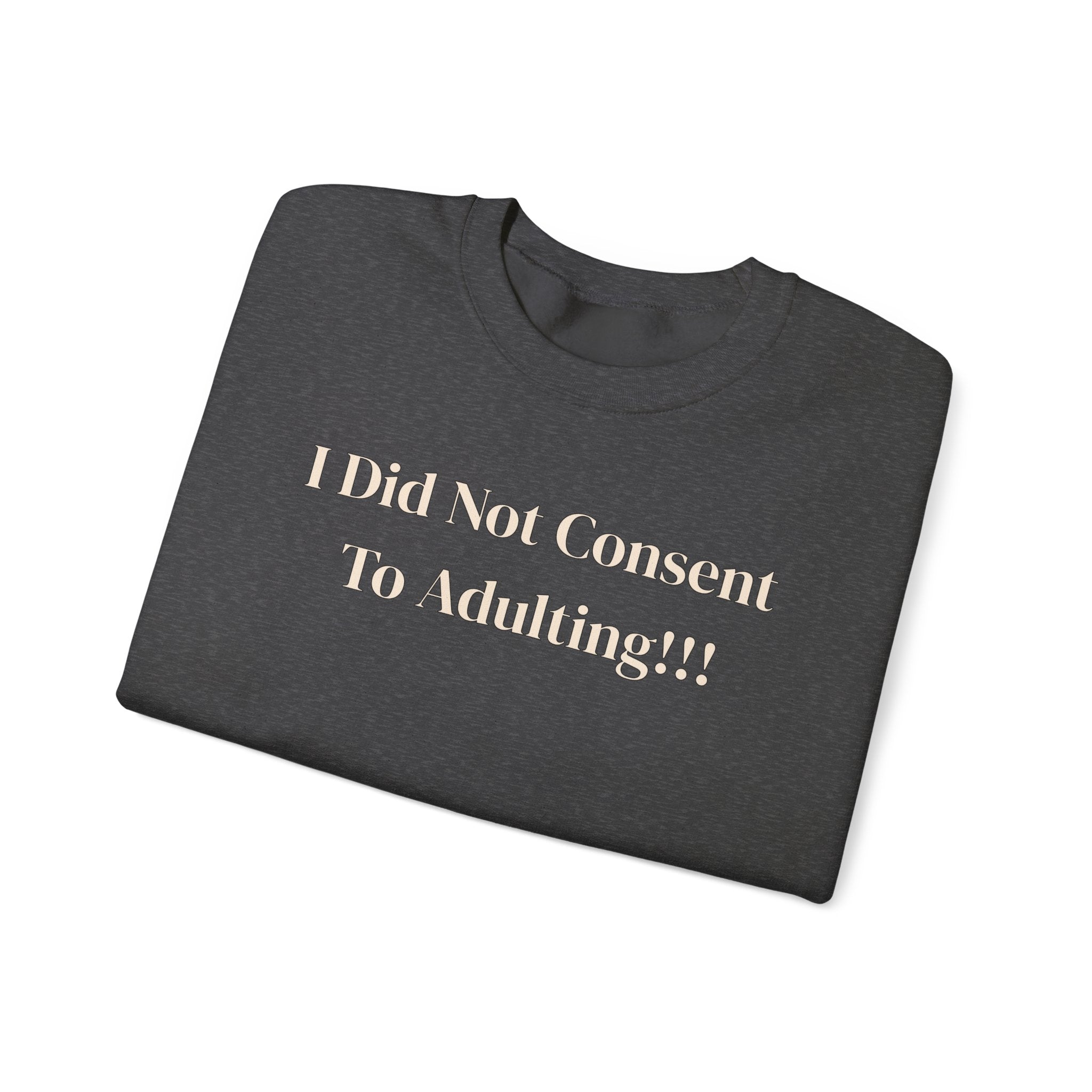 Crewneck Sweatshirt — "I Did Not Consent To Adulting"
