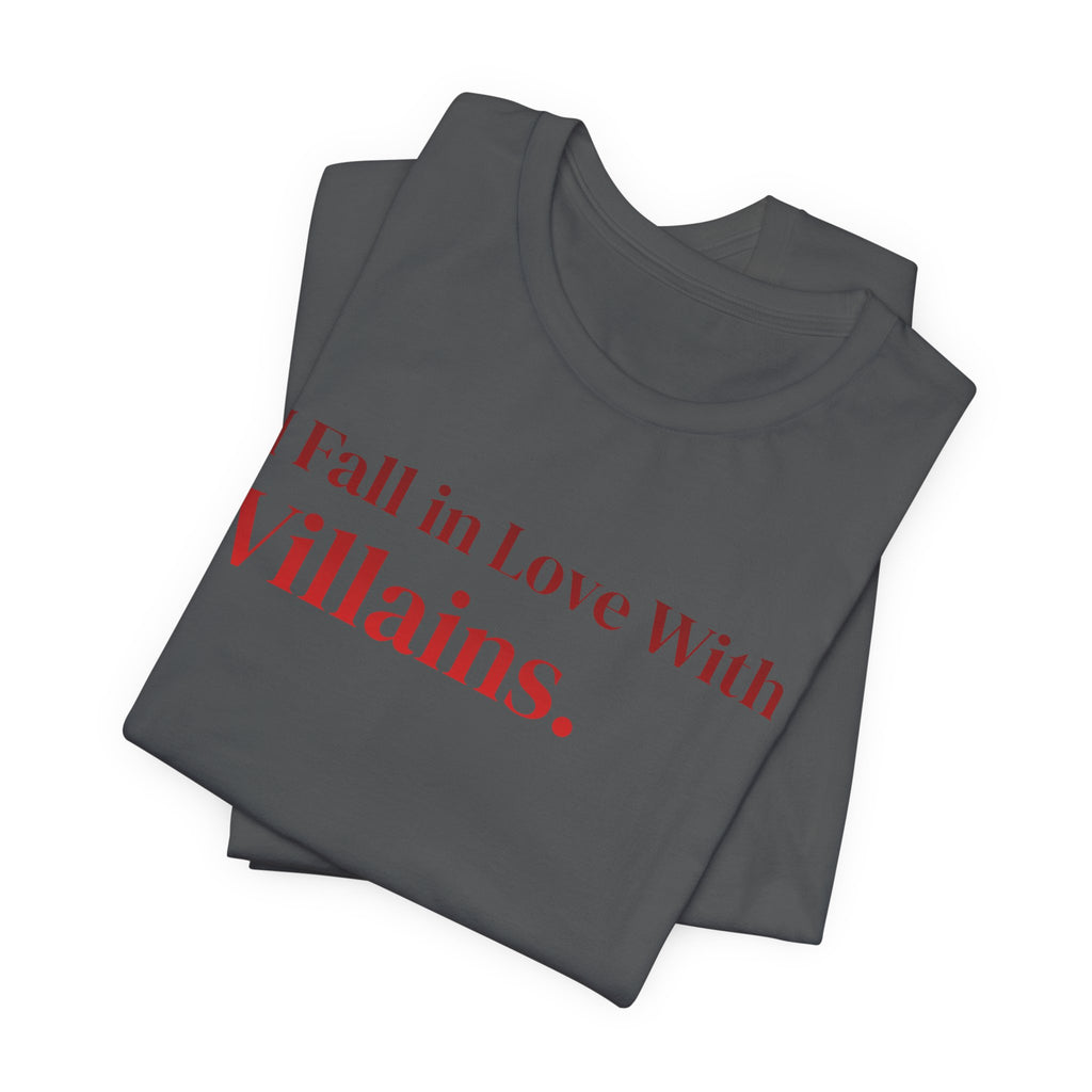 I Fall in Love With Villains Tee