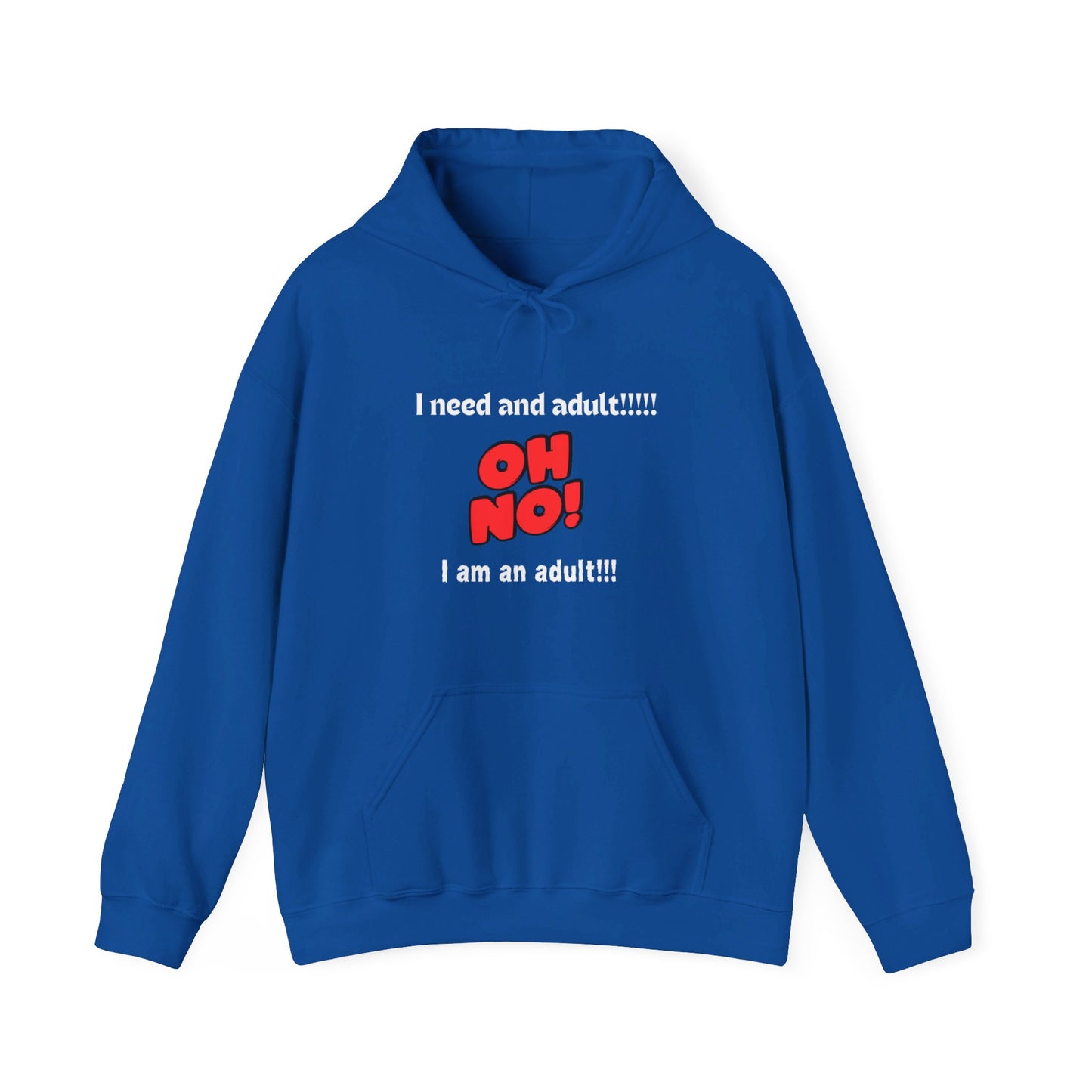 Oh No, I Am An Adult, Hooded Sweatshirt