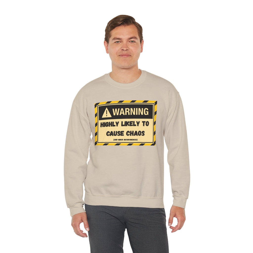 Warning: Highly Likely to Cause Chaos and Small Inconveniences - Sweatshirt