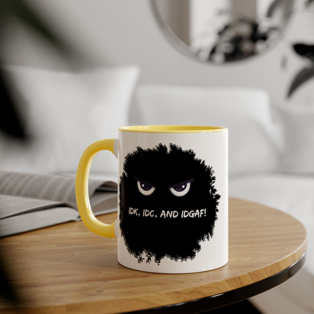 IDK, IDC, and IDGAF - Mug