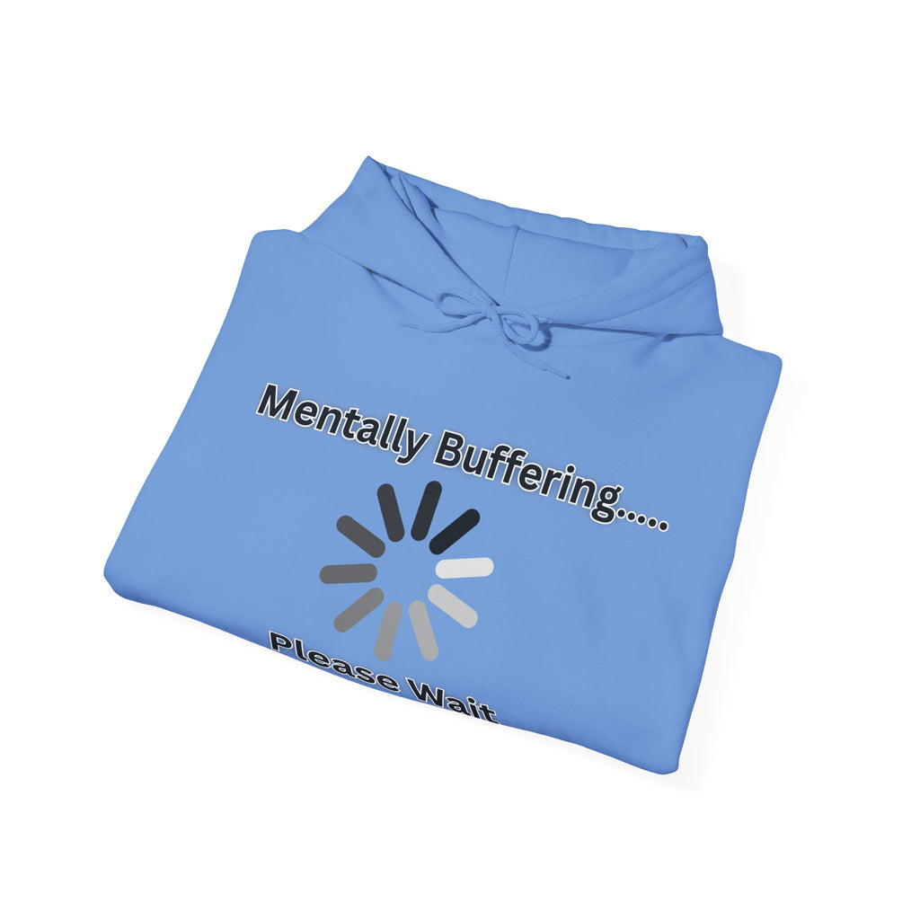 Mentally Buffering.... Please Wait - Hoodie
