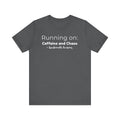 Running on: Caffeine and Chaos + Questionable Decisions - T-shirt
