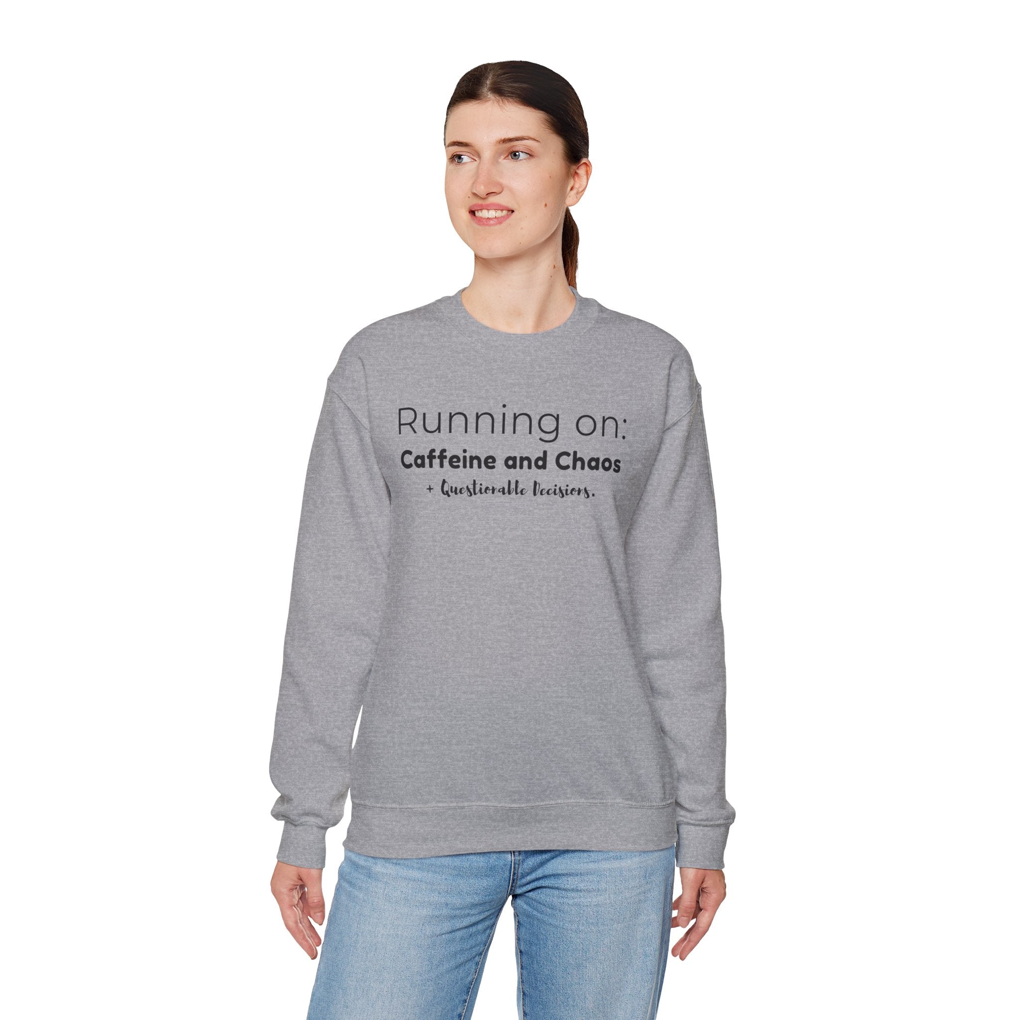 Running on: Caffeine and Chaos + Questionable Decisions - Sweatshirt