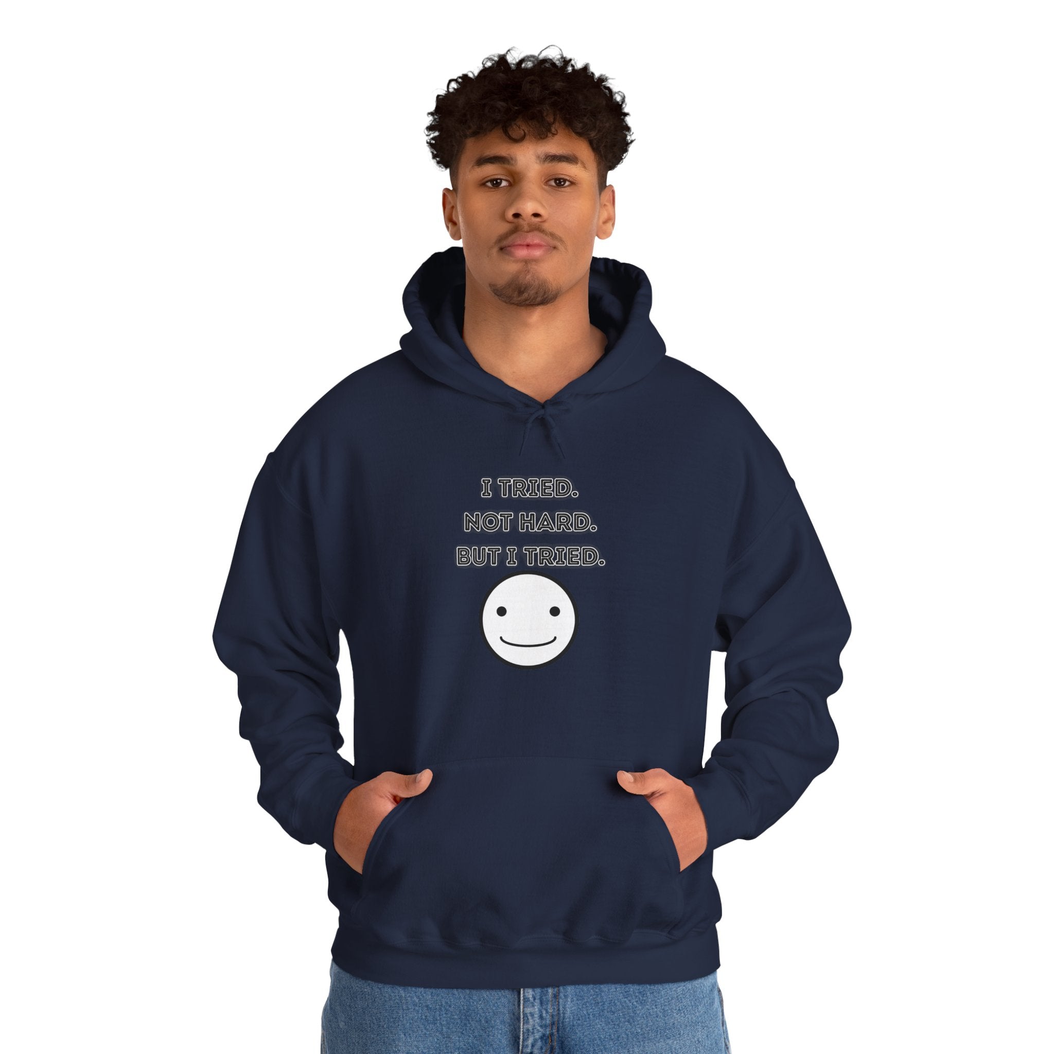 I Tried. Not Hard. But I Tried - Hoodie