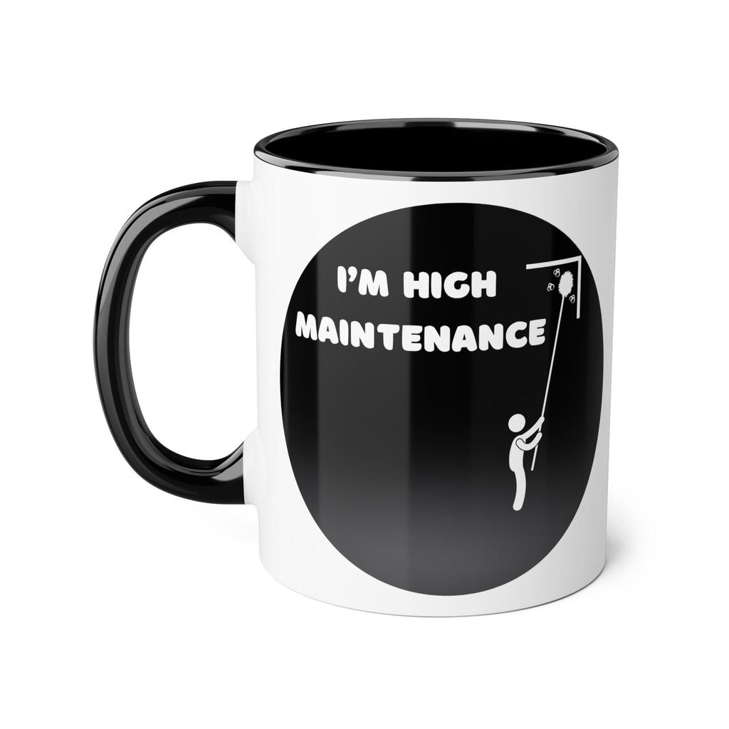 I'm High Maintenance - Mug