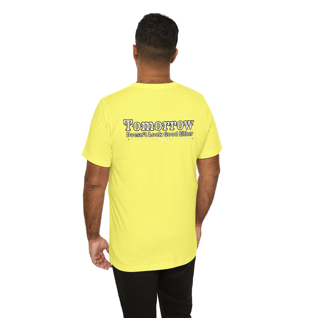 Nope! Not Today T‑Shirt — 'Tomorrow' Back Text Casual Graphic Tee