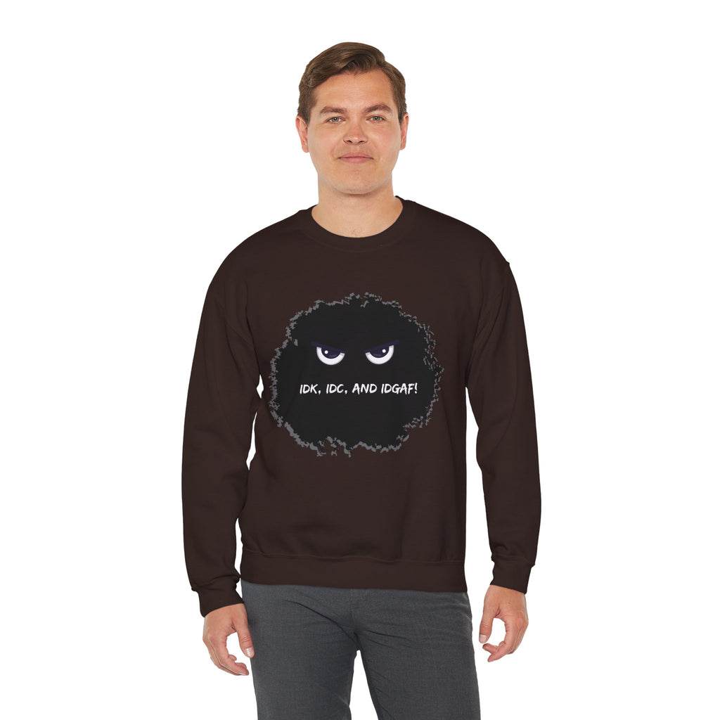 IDK, IDC, and IDGAF - Sweatshirt