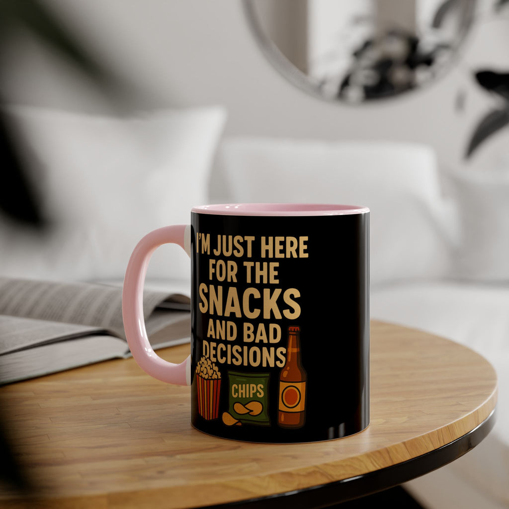 I'm Just Here For The Snacks And Bad Decisions - Mug