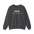 I Run On: Caffeine and Petty Thoughts -  Sweatshirt