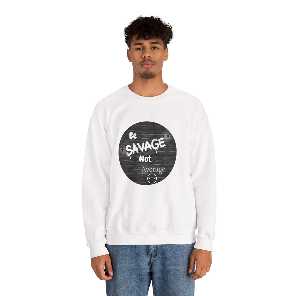 Be Savage Not Average - Crewneck Sweatshirt