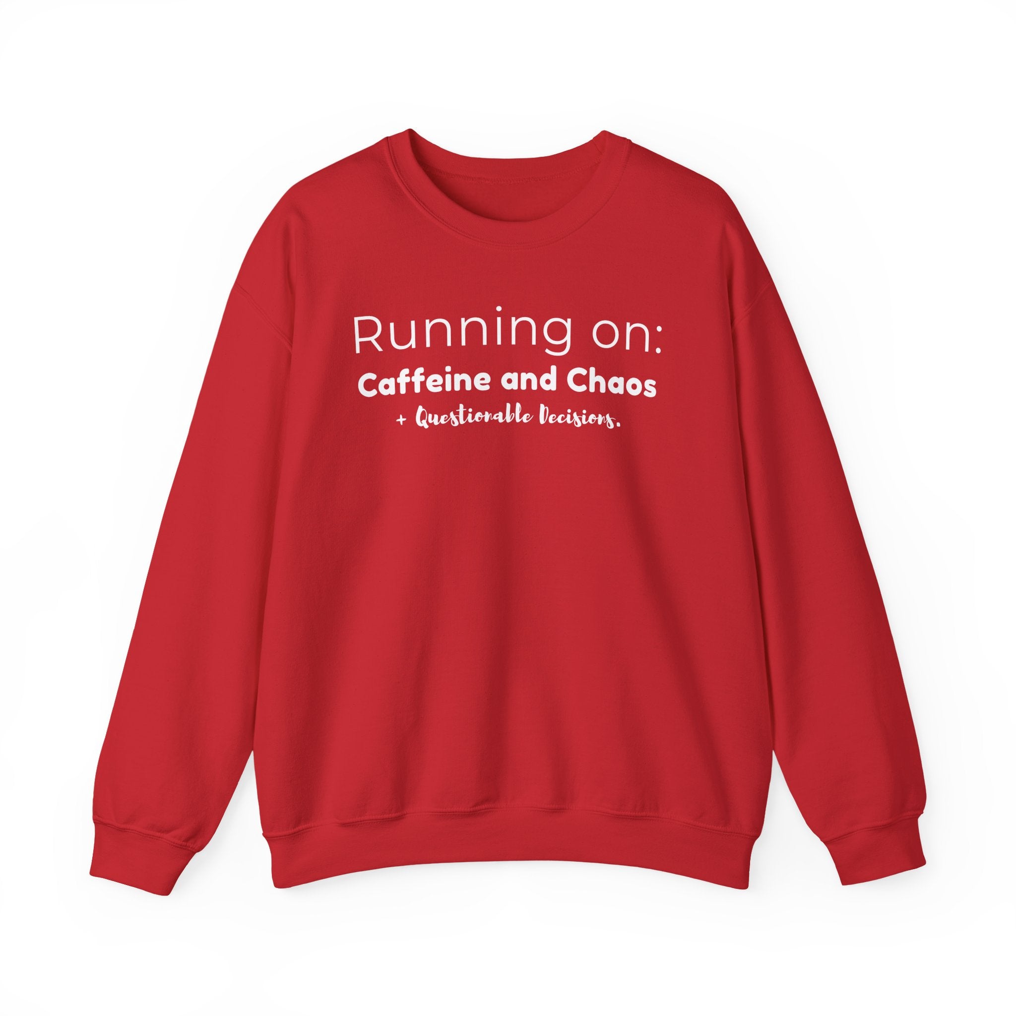 Running on: Caffeine and Chaos + Questionable Decisions - Sweatshirt