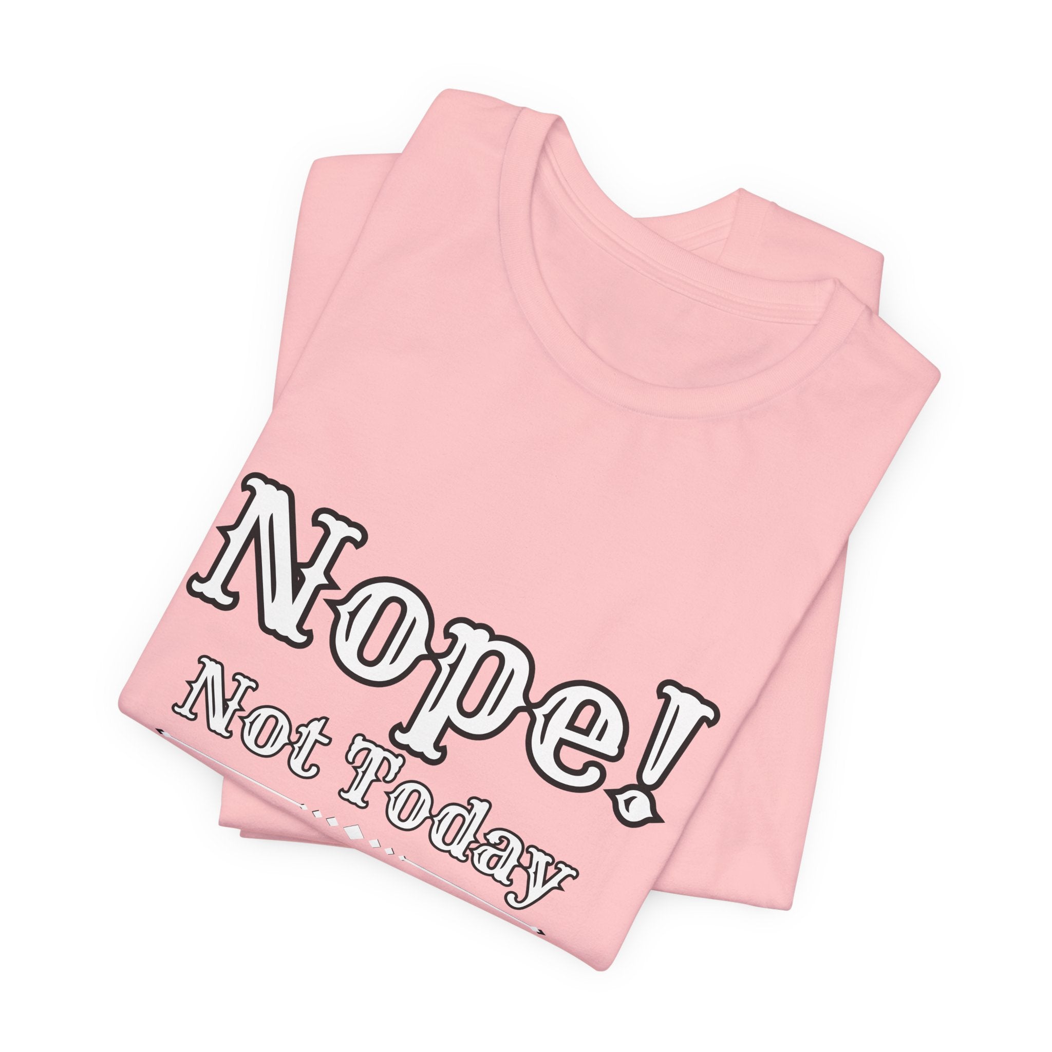 Nope! Not Today T‑Shirt — 'Tomorrow' Back Text Casual Graphic Tee