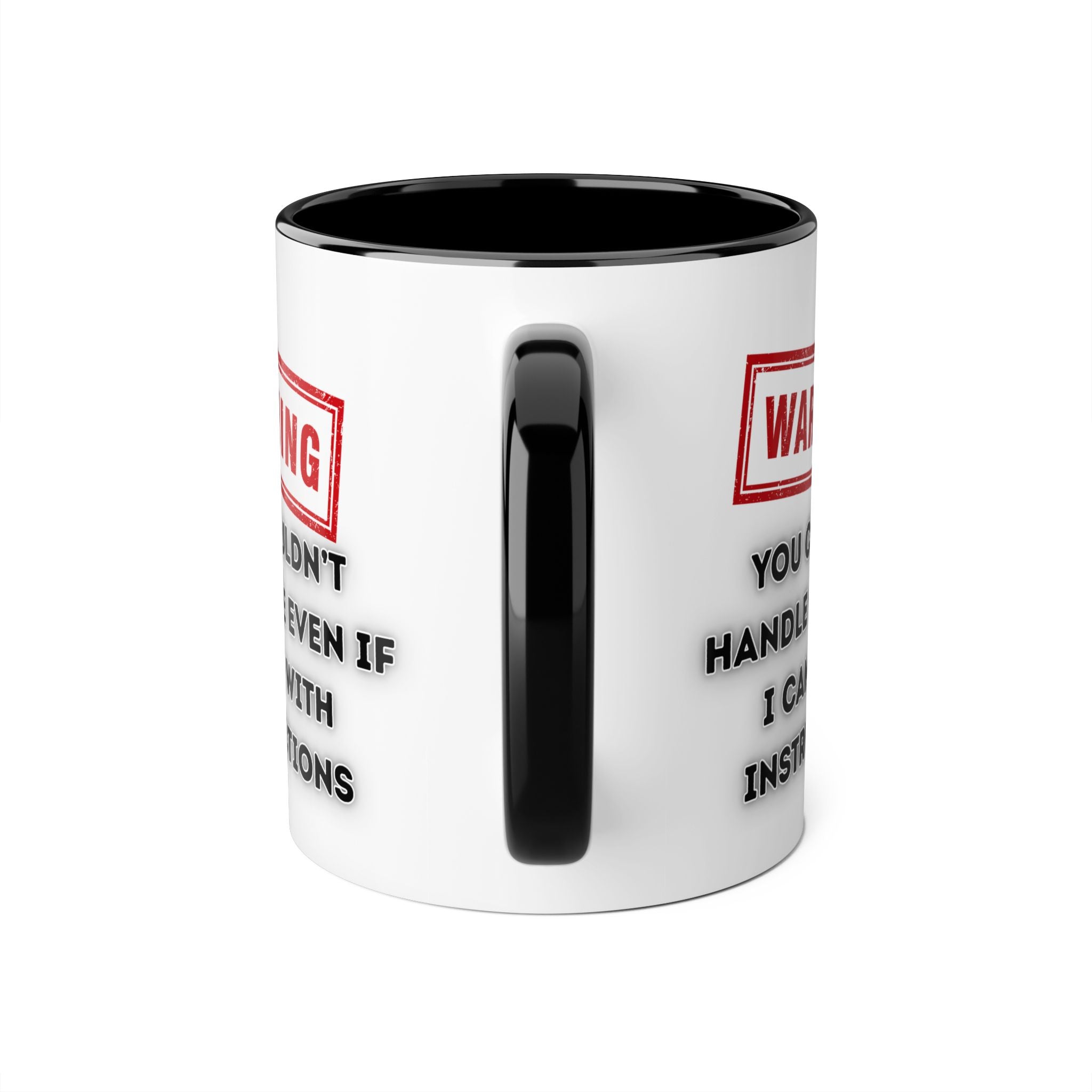 Warning — You Couldn’t Handle Me Even If I Came With Instructions - Mug
