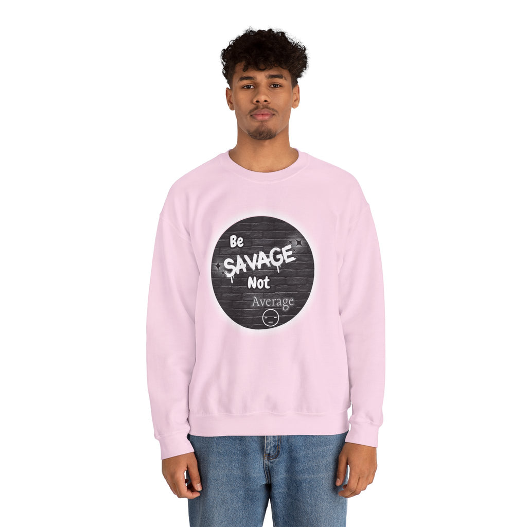Be Savage Not Average - Crewneck Sweatshirt