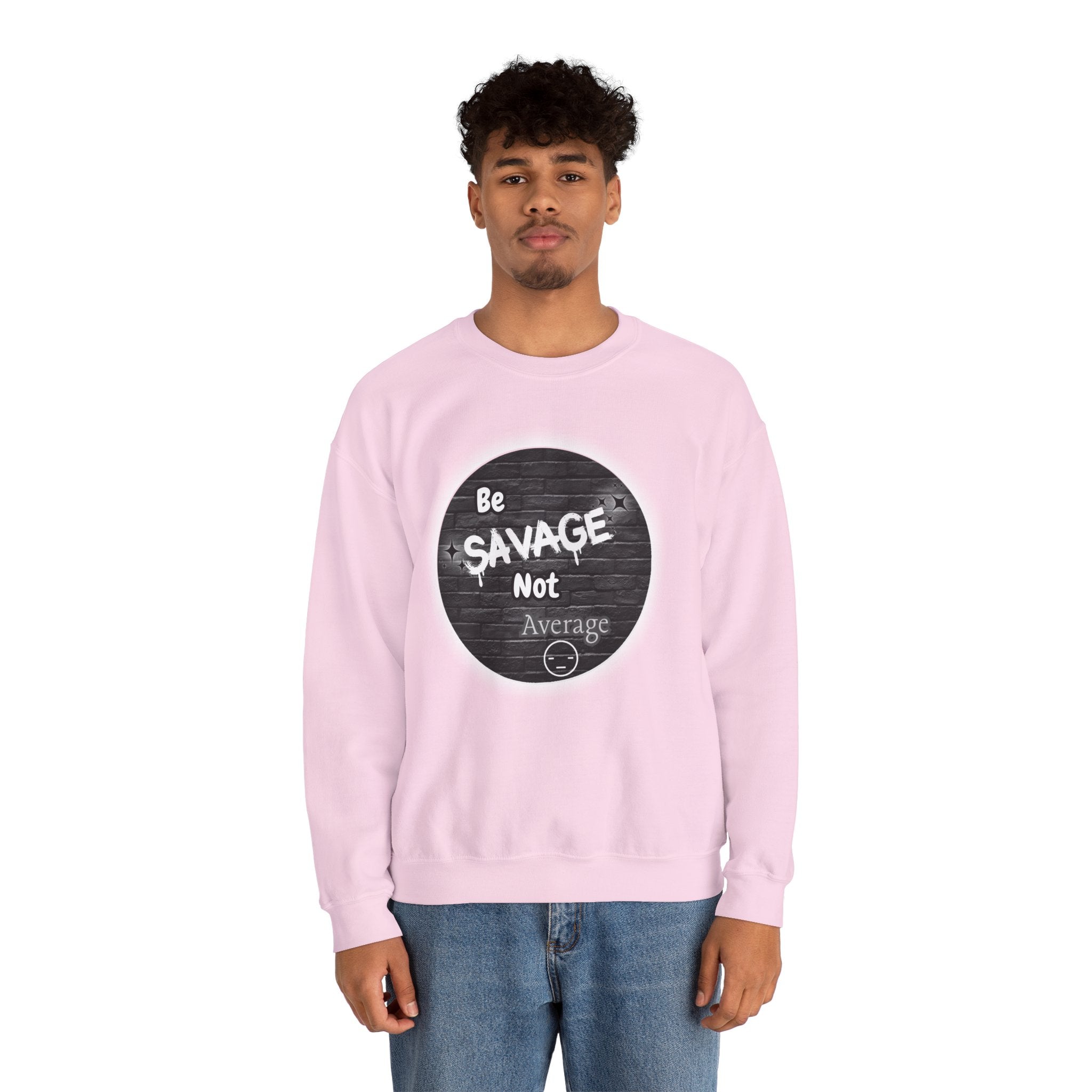 Be Savage Not Average - Crewneck Sweatshirt