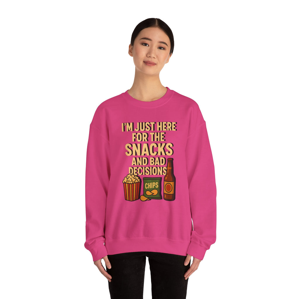 I'm Just Here For The Snacks And Bad Decisions - Sweatshirt