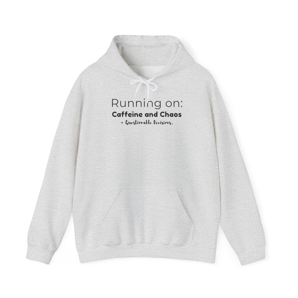 Running on: Caffeine and Chaos + Questionable Decisions - Hoodie