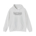 Running on: Caffeine and Chaos + Questionable Decisions - Hoodie