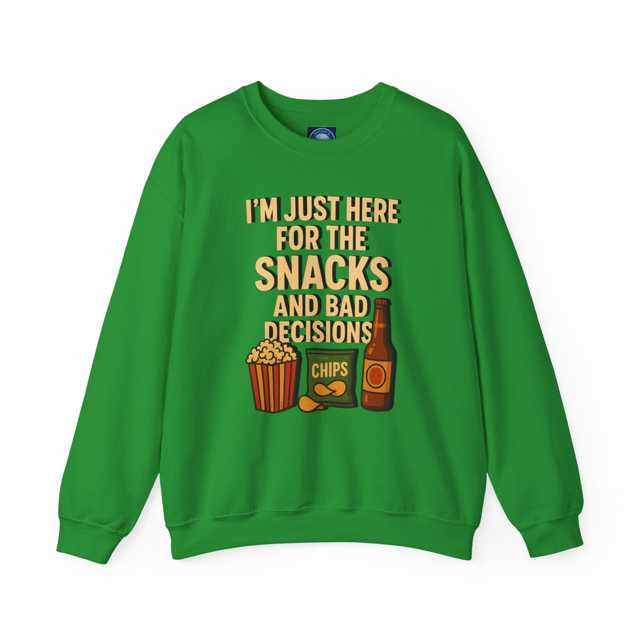I'm Just Here For The Snacks And Bad Decisions - Sweatshirt