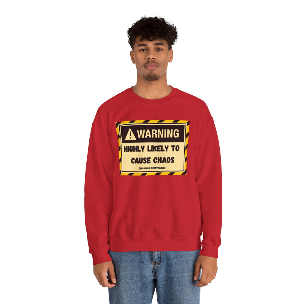 Warning: Highly Likely to Cause Chaos and Small Inconveniences - Sweatshirt