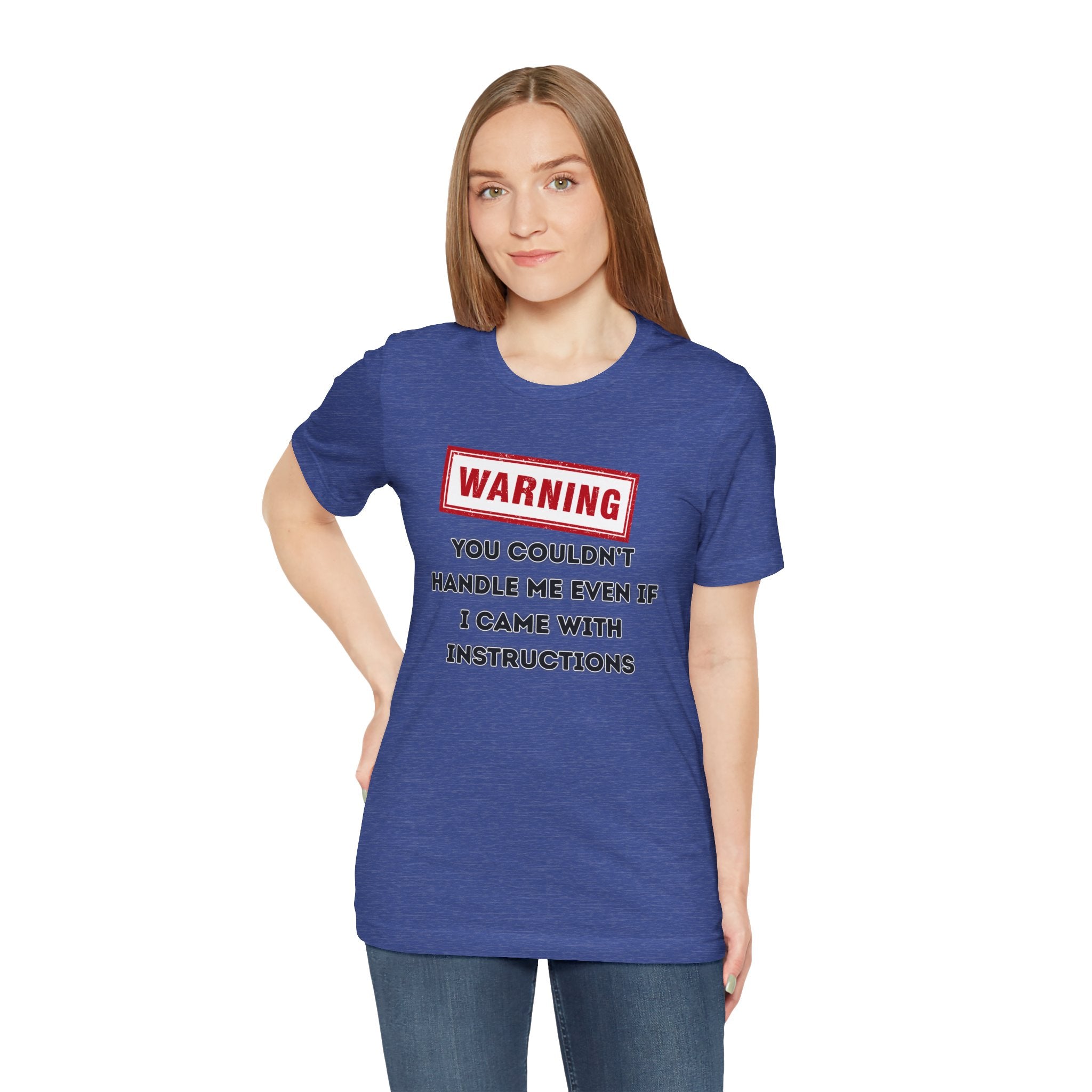Warning — You Couldn’t Handle Me Even If I Came With Instructions.
