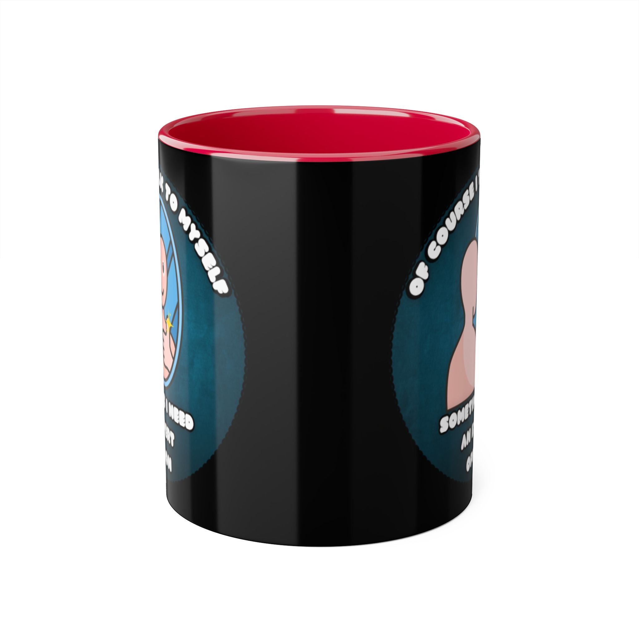Of Course I Talk To Myself Sometimes I Need An Expert Opinion - Mug