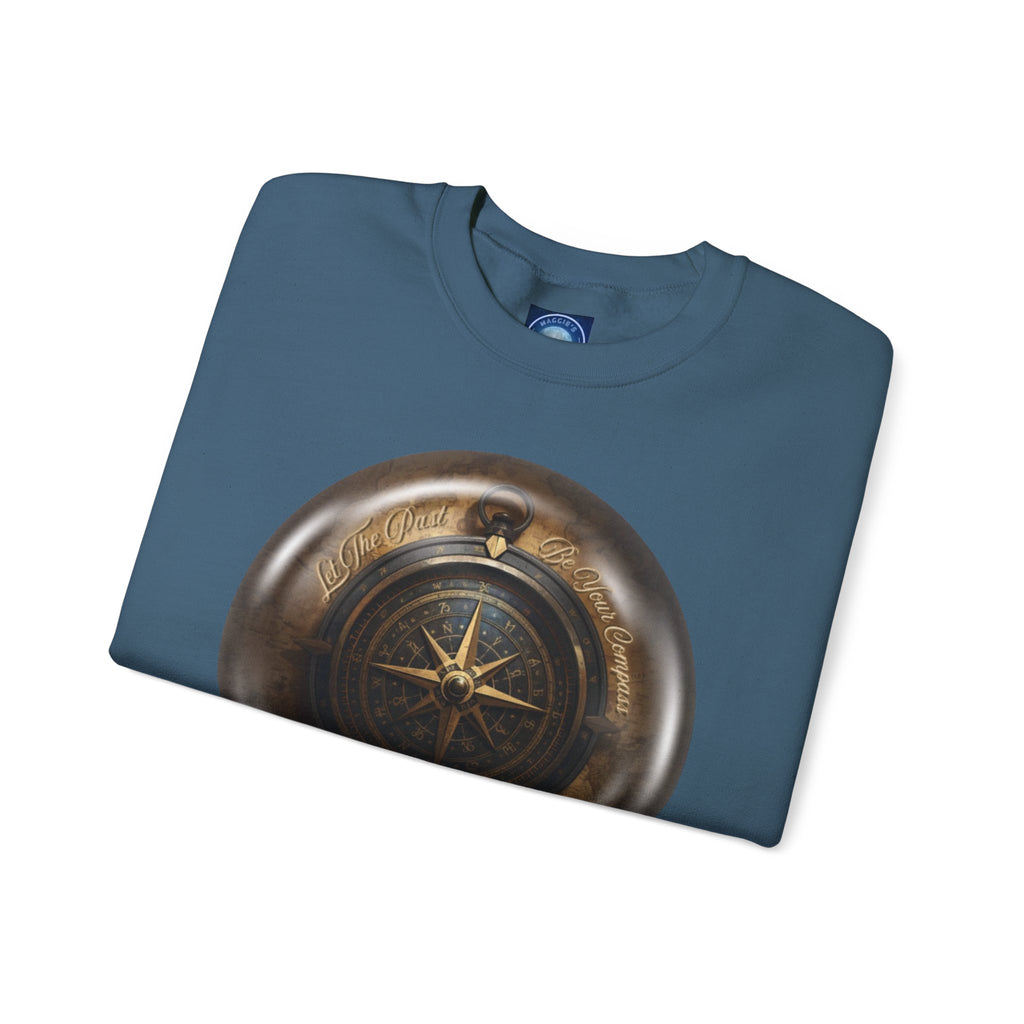 Let the past be your compass, but not your anchor - Sweatshirt