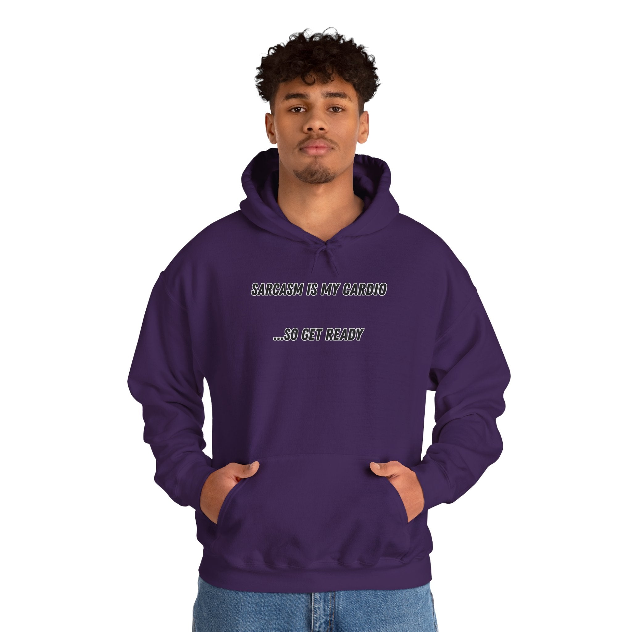 Sarcasm Is My Cardio… So Get Ready - Hoodie