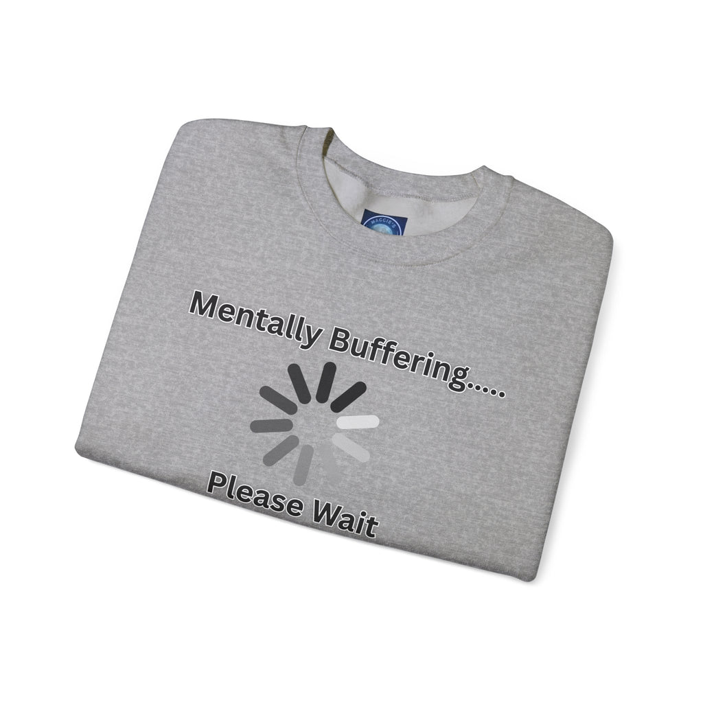 Mentally Buffering.... Please Wait - Sweatshirt