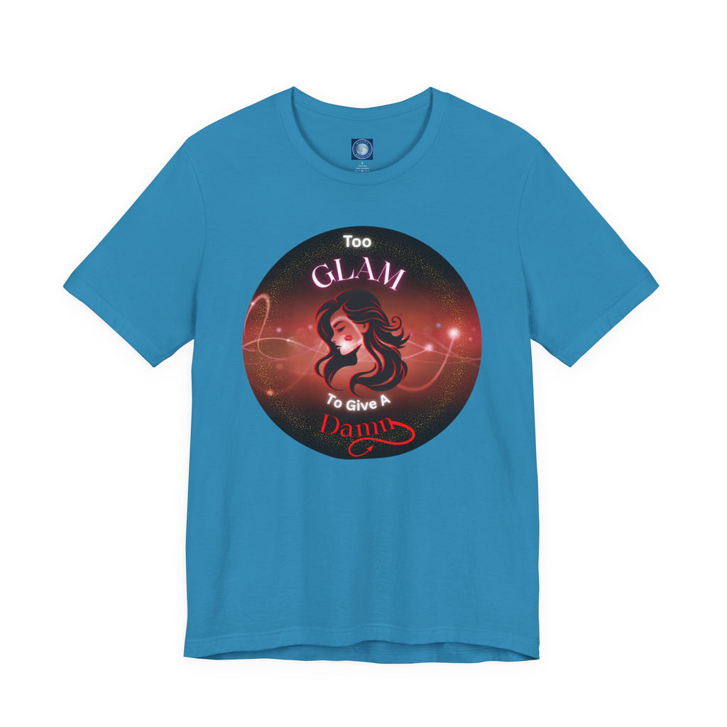 Too Glam To Give A Damn - Tee