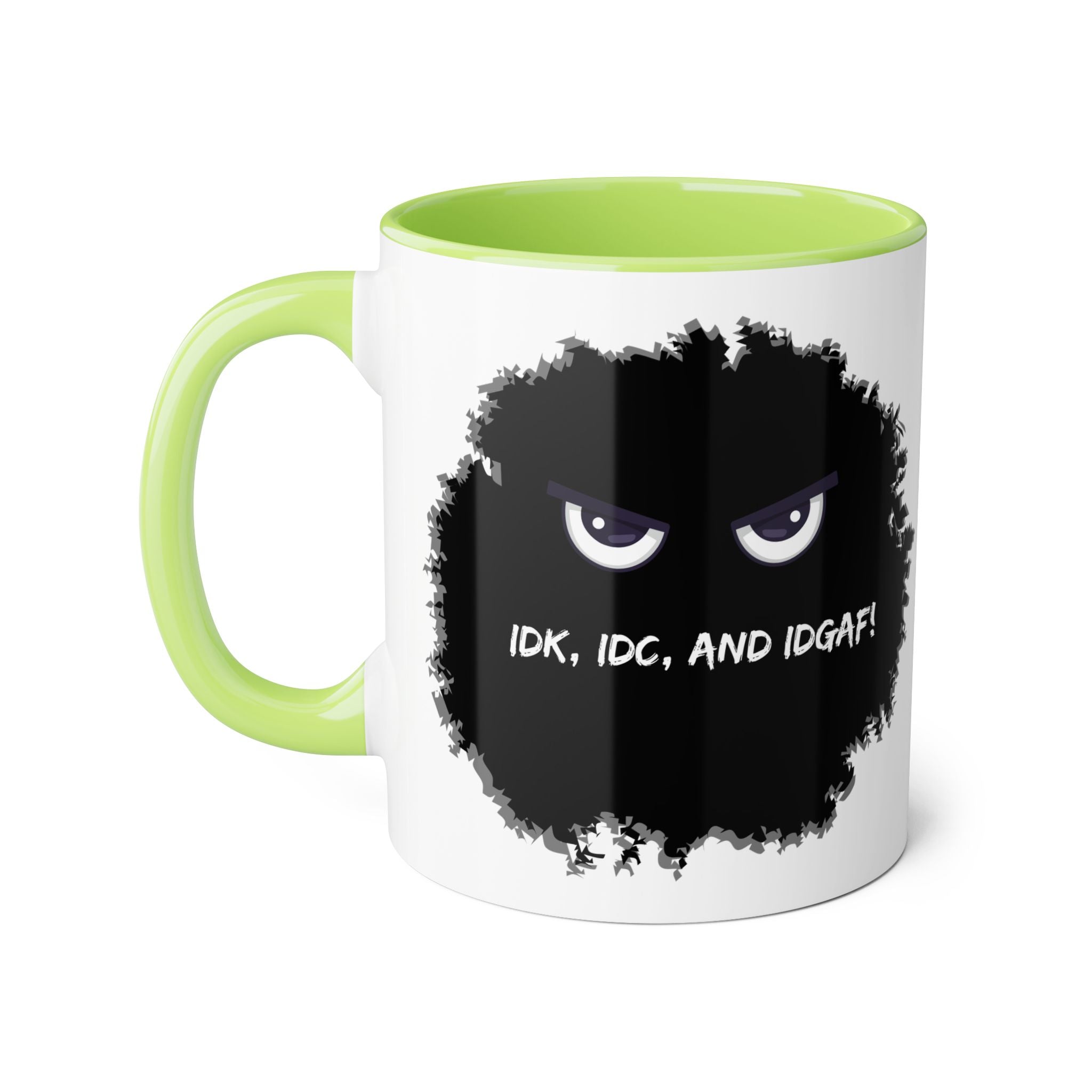 IDK, IDC, and IDGAF - Mug
