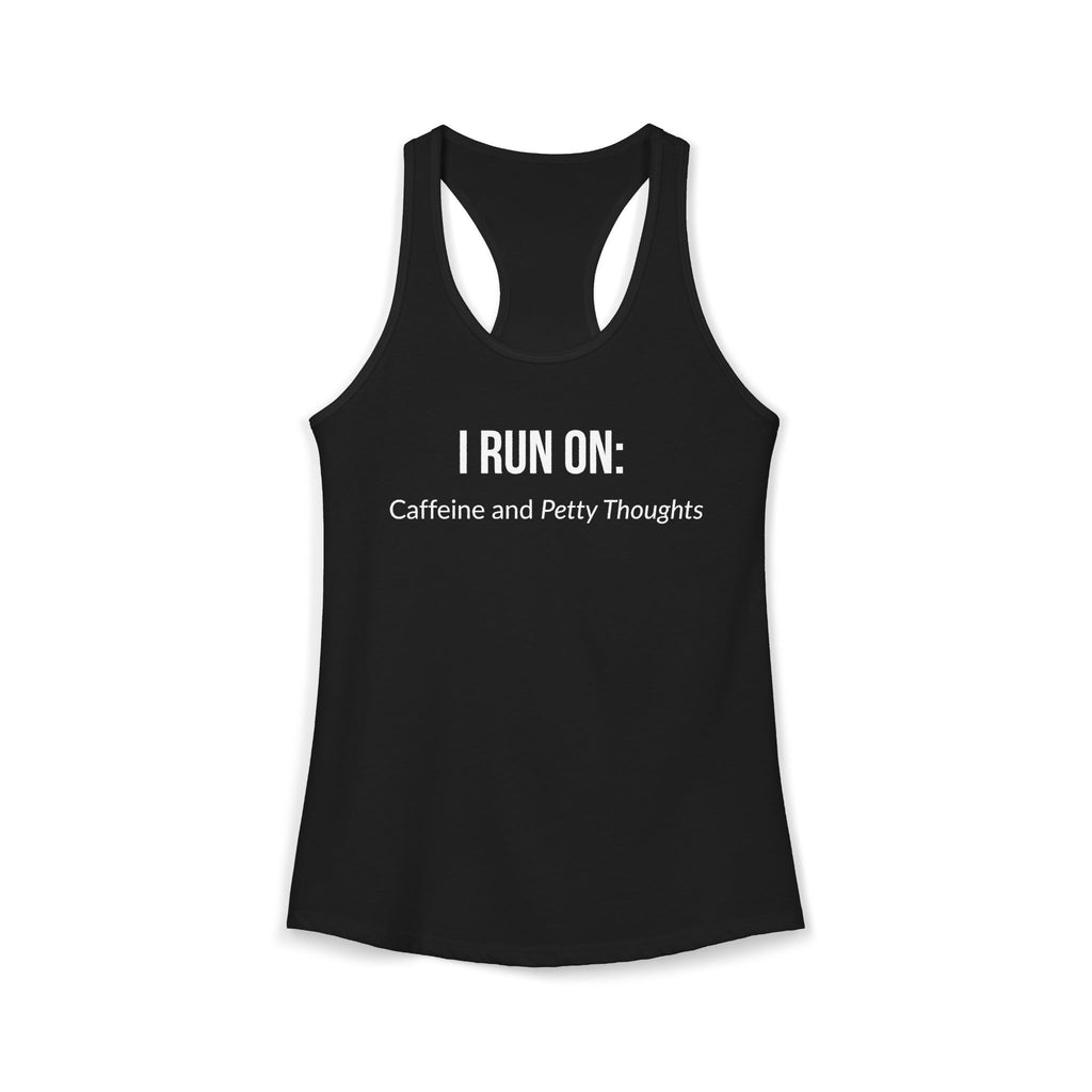 I Run On: Caffeine and Petty Thoughts - Tank
