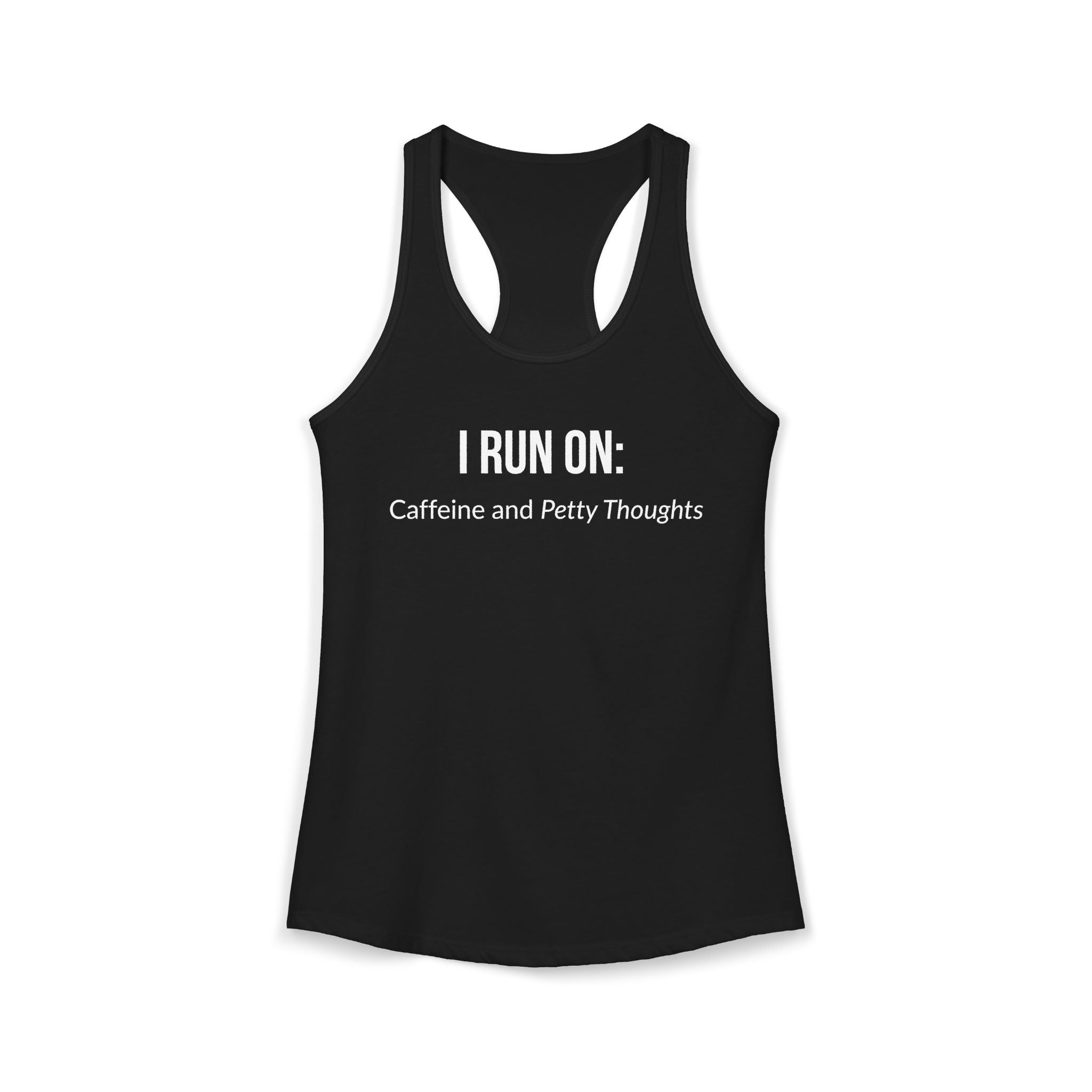 I Run On: Caffeine and Petty Thoughts - Tank