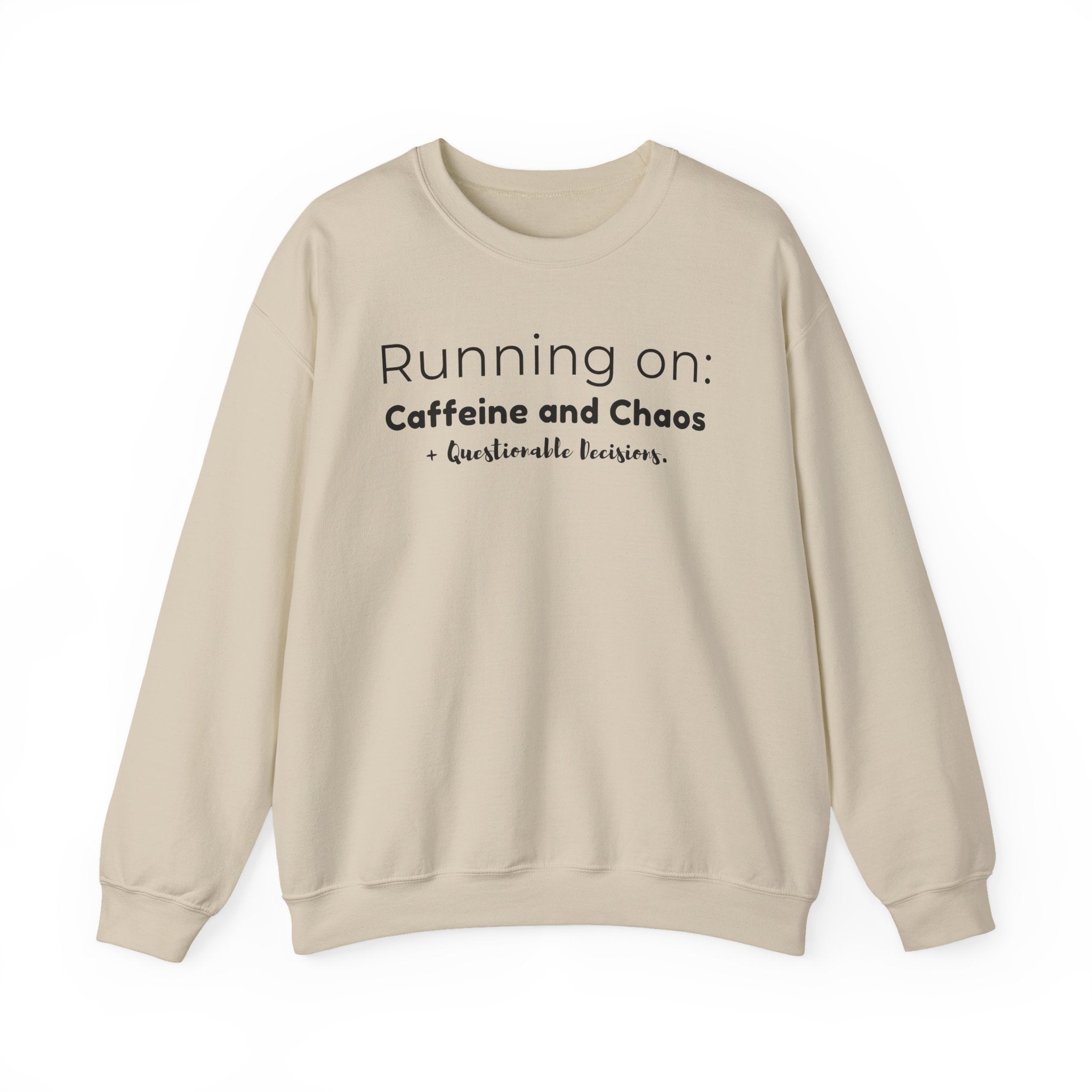 Running on: Caffeine and Chaos + Questionable Decisions - Sweatshirt
