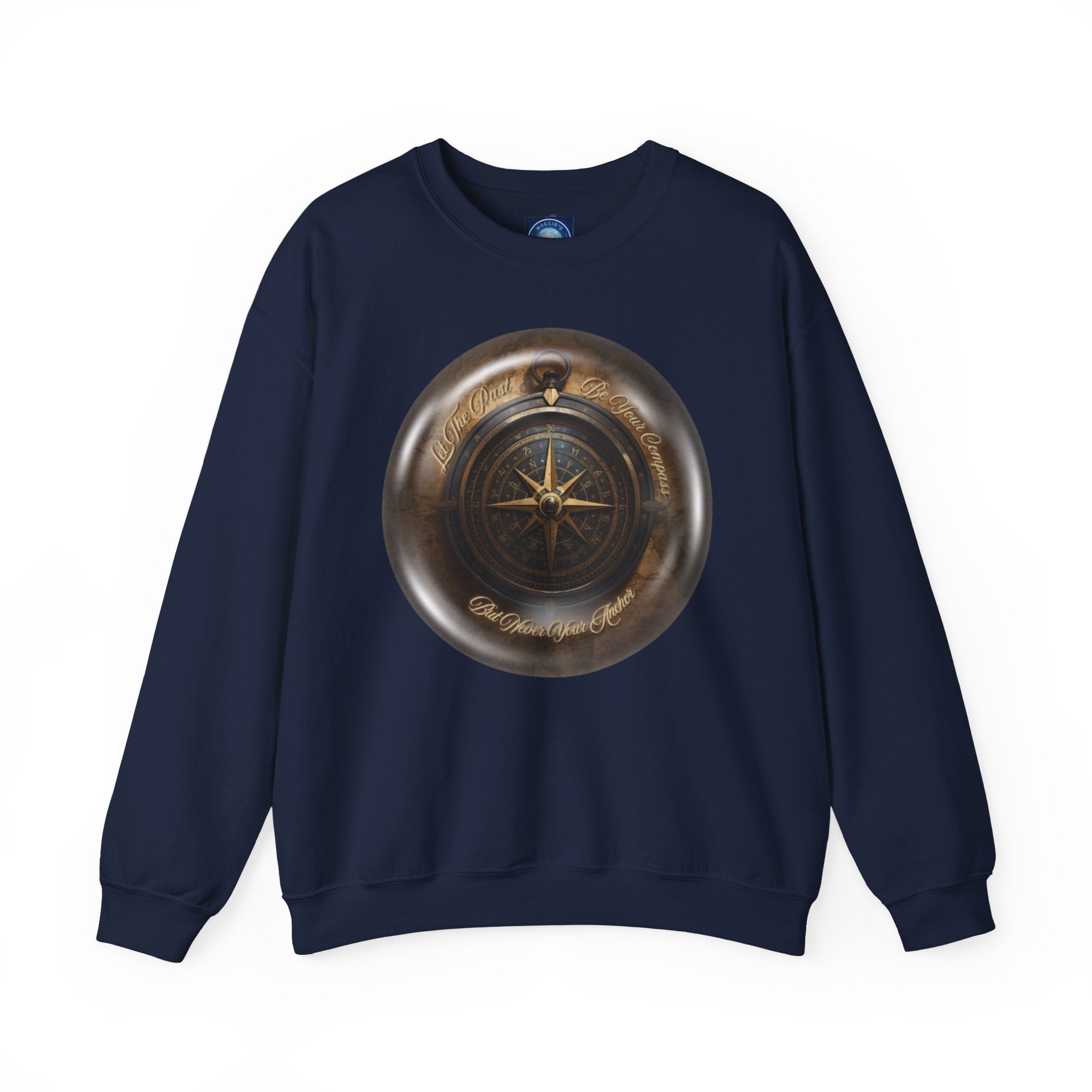 Let the past be your compass, but not your anchor - Sweatshirt