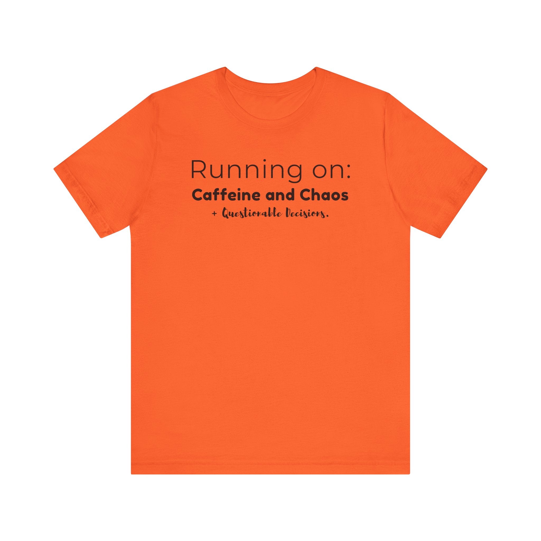 Running on: Caffeine and Chaos + Questionable Decisions - T-shirt