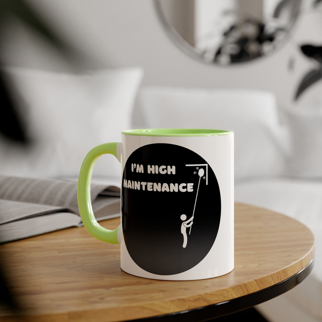 I'm High Maintenance - Mug