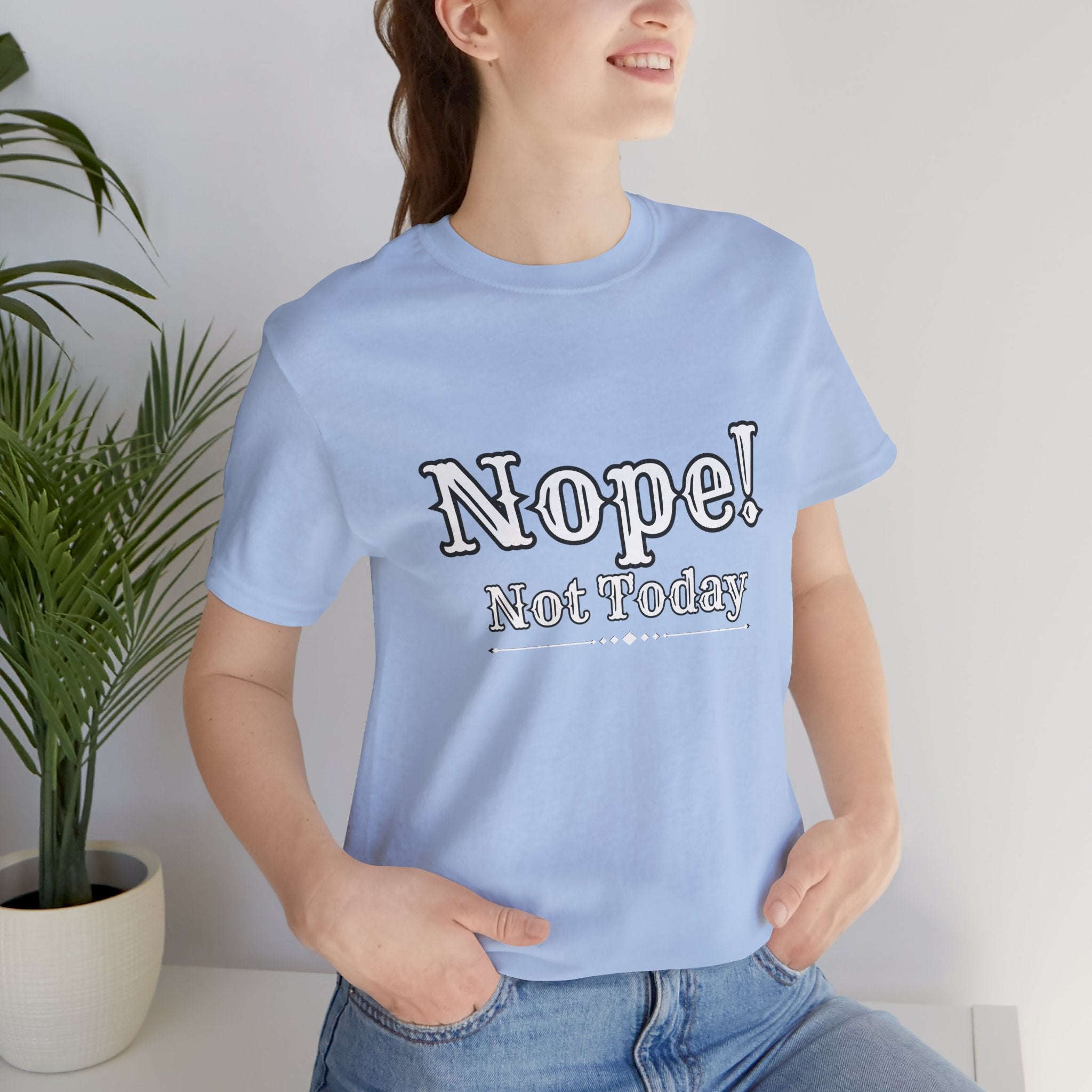 Nope! Not Today T‑Shirt — 'Tomorrow' Back Text Casual Graphic Tee