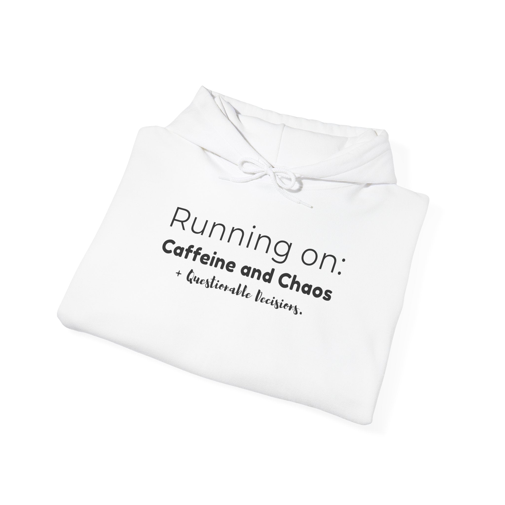 Running on: Caffeine and Chaos + Questionable Decisions - Hoodie
