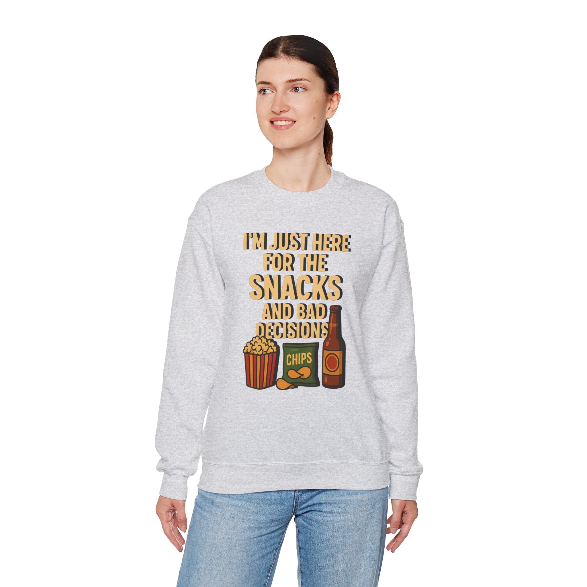 I'm Just Here For The Snacks And Bad Decisions - Sweatshirt