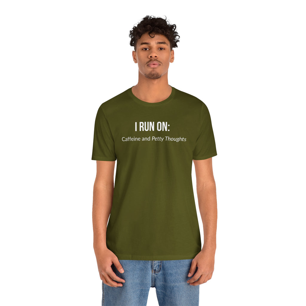 I Run On: Caffeine and Petty Thoughts - Tee