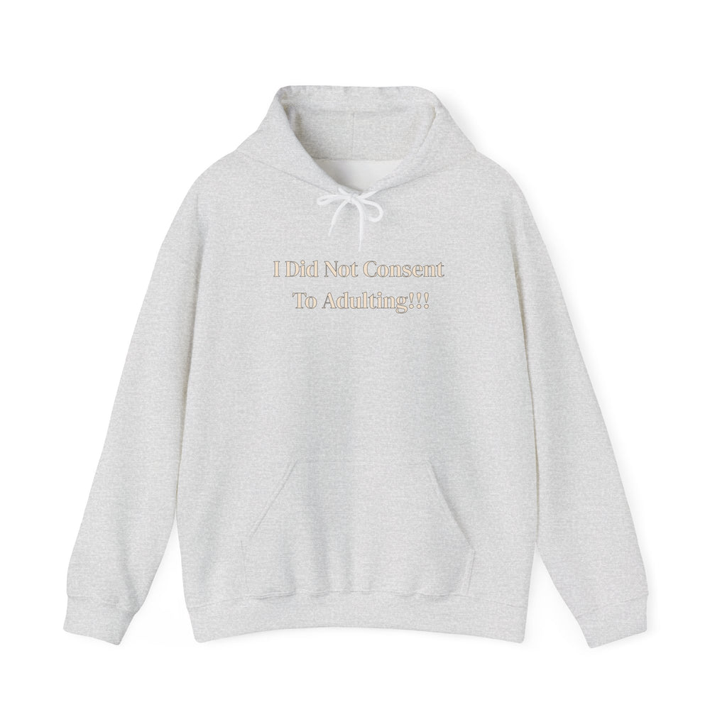 I Did Not Consent To Adulting - Hoodie