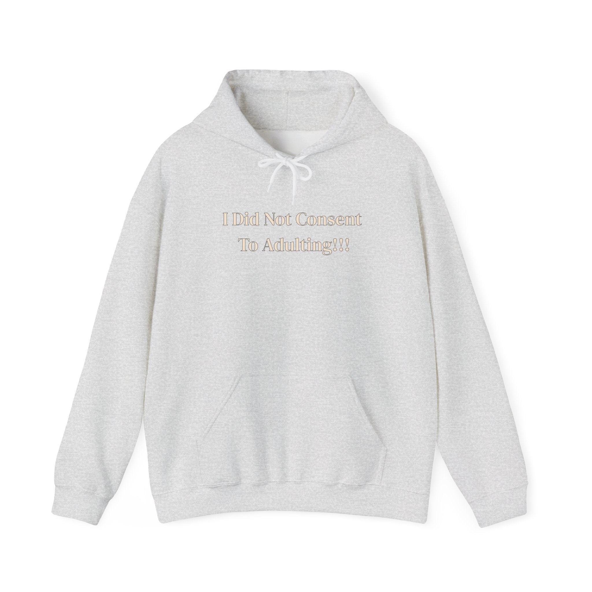 I Did Not Consent To Adulting - Hoodie
